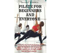 Gray Roberts Pilates for beginners and everyone (Tascabile)