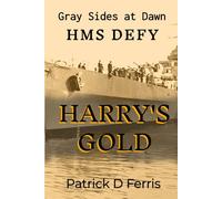 Gray Sides At Dawn HMS DEFY Harry's Gold