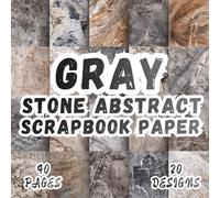 Gray Stone Abstract Scrapbook Paper: 20 Vibrant Rock Texture Designs, 8.5 x 8.5 Inch Double-Sided, 40 Pages for Collage Art, Ephemera, Journaling, Paper Crafting, Mixed Media And Scrapbooking