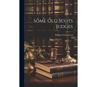Gray William Forbes Some Old Scots Judges (Tascabile)