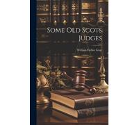 Gray William Forbes Some Old Scots Judges (Tascabile)