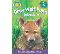 Gray Wolf Pup's Adventure: Wilderness Adventures (Read-and-Discover) (Smithsonian Institution Read & Discover, Level 1) (Wilderness Adventures: Read & Discover Level 2: Guided Reading Level J)