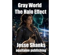 Gray World - The Halo Effect: A Techno-Thriller in Outer Space