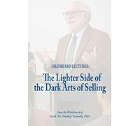 Graybeard Lectures: The Lighter Side of the Dark Art of Selling