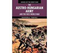 Graydon A. Tunstal The Austro-Hungarian Army and the First World Wa (Tascabile)