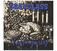 Grayglass Thanksgiving: Fun and Relaxing Holiday Coloring Book for Teens and Adults: 48 Beautiful Grayscale Stained Glass Thanksgiving Designs to ... Harvest Art, and Grateful Holiday Moments