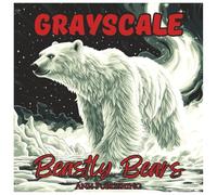 Grayscale Beastly Bears: Fun Outdoor Coloring Book for Teens and Adults: Grayscale Bear Illustrations Featuring Wild Forest Scenes, Relaxing Outdoor Adventures, and Detailed Nature Designs