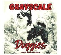 Grayscale Doggies: Cute Coloring Book for Teens and Adults: A Relaxing Collection of Adorable Grayscale Dog Illustrations for Stress Relief, Creativity & Mindful Coloring