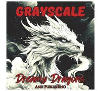 Grayscale Dreamy Dragons: Fun Fantasy Coloring Book for Teens and Adults: Relax and unwind with 48 beautifully illustrated grayscale dragons in ... stress relief, creativity, and mindfulness.