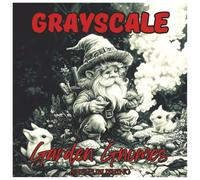 Grayscale Garden Gnomes: Relaxing Coloring Book For Adults: Enchanting Illustrations for Stress Relief, Mindfulness, and Creative Escape
