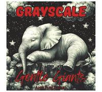 Grayscale Gentle Giants: Relaxing Elephant Coloring Book for Teens and Adults.: Beautiful Elephants in Soft Grayscale for Stress Relief and Creative Relaxation
