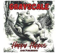 Grayscale Happy Hippos: Fun Coloring Book for Teens and Adults: Relaxing Grayscale Hippo Illustrations for Stress Relief, Mindfulness, and Creative Coloring Joy