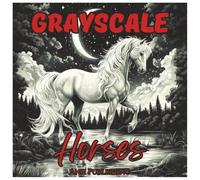 Grayscale Horses: Cute Girl Coloring Book For Teens and Adults.: Relaxing and Fun Horse Designs in Black & White for Stress Relief, Creativity, and Mindfulness