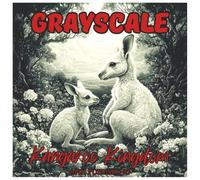 Grayscale Kangaroo Kingdom: Fun Coloring Book For Teens & Adults: Relaxing Australian Wildlife Scenes with Detailed Kangaroo Illustrations for Stress Relief and Creative Coloring