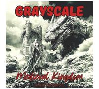 Grayscale Medieval Kingdom: Adventurous Coloring Book for Adults: Journey through castles, knights, queens, and dragons in this epic grayscale ... to inspire creativity and calm your mind.