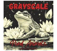 Grayscale Pond Animals: Relaxing Coloring Book For Adults: Beautiful grayscale illustrations of swans, frogs, koi fish, turtles, and serene pond wildlife for stress relief and mindful relaxation
