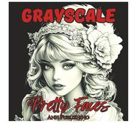 Grayscale Pretty Faces: Relaxing Coloring Book for Teens and Adults: Beautiful grayscale portraits of women to color for calm, creativity, and stress relief