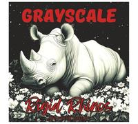 Grayscale Rigid Rhinos: Adventurous Coloring Book For All Ages: Intricate Grayscale Rhino Illustrations for Relaxation, Creativity & Stress Relief