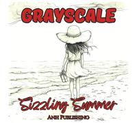 Grayscale Sizzling Summer: Fun and Relaxing Coloring Book for Adults: A Beautiful Collection of Summer-Themed Grayscale Illustrations for Stress Relief, Mindful Coloring, and Artistic Enjoyment