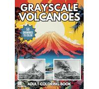 Grayscale Volcanoes Adult Coloring Book: 50 Beautiful Landscape Coloring Pages for Relaxation and Stress Relief