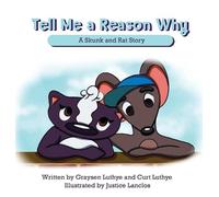 Graysen Luthye Curt Luthye Just Tell Me a Reason Why: A Skunk and R (Tascabile)