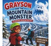 Grayson and the Mountain Monster: A Camelback Adventure with Dad