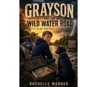 Grayson And The Wild Water Road: The boy who talked to Rivers
