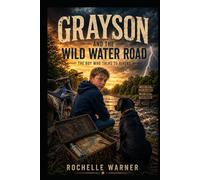 Grayson And The Wild Water Road: The boy who talked to Rivers