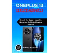 GRAYSON DEVINE OnePlus 13 Unleashed: Unlock the Beast - Your No-Nons (Tascabile)
