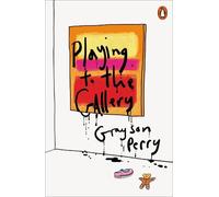 Grayson Perry Playing to the Gallery (Tascabile)