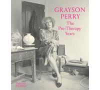 Grayson Perry: The Pre-Therapy Years