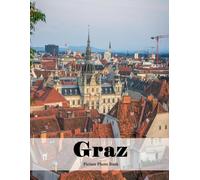 Graz: A Beautifully Curated Coffee Table Book for Travel and Tourism Enthusiasts