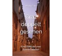 Graz doppelt gesehen: Eine Stadt auf zwei Bühnen erleben