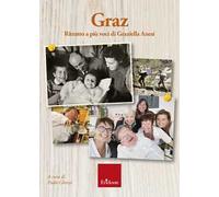 Graz. Ritratto a più voci di Graziella Anesi