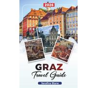 GRAZ TRAVEL GUIDE 2026: Discover Hidden Gems, Historic Landmarks, Travel Tips, and Unforgettable Vacation Experiences
