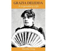 Grazia Deledda: A Legendary Life
