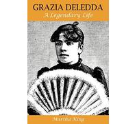 Grazia Deledda: A Legendary Life