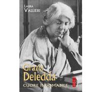 GRAZIA DELEDDA. CUORE INDOMABILE - VALLIERI LAURA - Ares