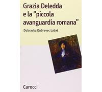 Grazia Deledda e la «piccola avanguardia romana»