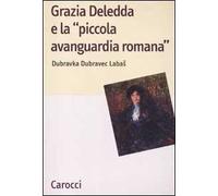 Grazia Deledda e la «piccola avanguardia romana»