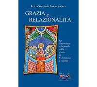 Grazia e relazionalità. La dimensione relazionale della grazia in s. Tommaso d'Aquino