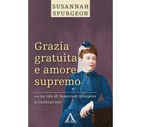 Susannah Spurgeon / Ray Charles - Grazia Gratuita E Amore Supremo. La Vita Di S