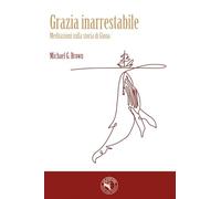 Grazia inarrestabile. Meditazioni sulla storia di Giona - Editoriale Delfino