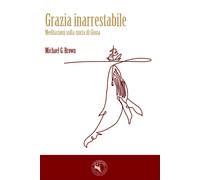 Grazia inarrestabile. Meditazioni sulla storia di Giona - [Editoriale Delfino]