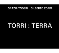 Grazia Toderi. Gilberto Zorio. Torri:Terra. Ediz. illustrata