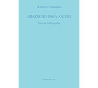 Graziadio Isaia Ascoli. Percorsi bibliografici