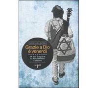 Grazie a Dio è venerdì. 20 anni di sguardi su Gerusalemme e dintorni