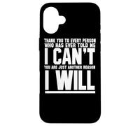 Grazie a ogni persona che mi ha detto che non posso - motivazionale Custodia per iPhone 16 Plus