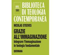 Grazie all’immaginazione. Integrare l’immaginazione in teologia f