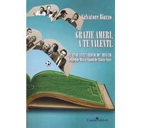 Grazie Ameri, a te Valenti. Nel cinquantenario di 90° minuto. Leggende miti e finanche storie vere